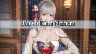 Bắn cá Kinh nghiệm