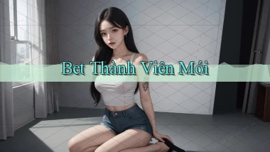 bet Thành viên mới