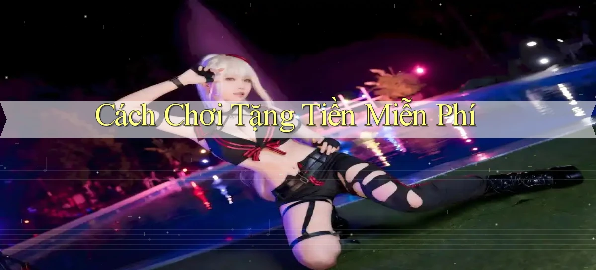 Cách chơi Tặng tiền miễn phí