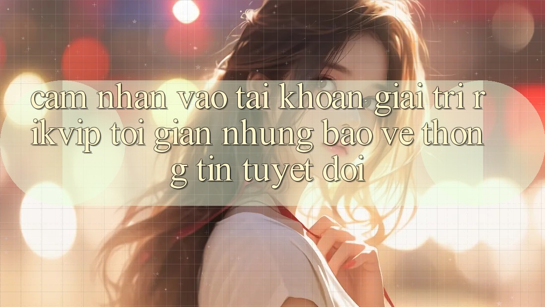 Cảm nhận Vào tài khoản Giải Trí Rikvip: Tối Giản Nhưng Bảo vệ thông tin Tuyệt Đối