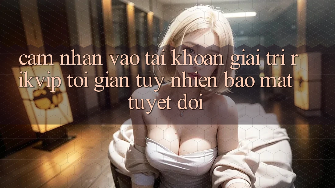 Cảm nhận Vào tài khoản Giải Trí Rikvip: Tối Giản Tuy nhiên Bảo Mật Tuyệt Đối