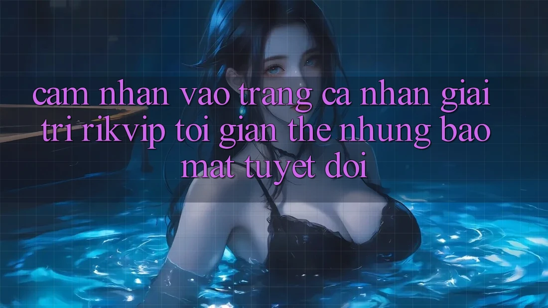 Cảm nhận Vào trang cá nhân Giải Trí Rikvip: Tối Giản Thế nhưng Bảo Mật Tuyệt Đối