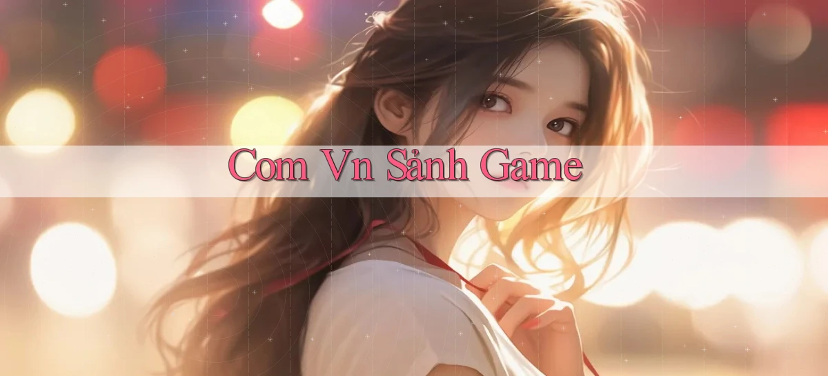 com vn Sảnh game