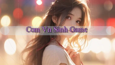 com vn Sảnh game