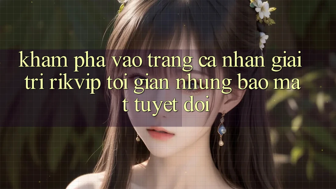 Khám phá Vào trang cá nhân Giải Trí Rikvip: Tối Giản Nhưng Bảo Mật Tuyệt Đối Khám phá Vào trang cá nhân Giải Trí Rikvip: Tối Giản Nhưng Bảo Mật Tuyệt Đối