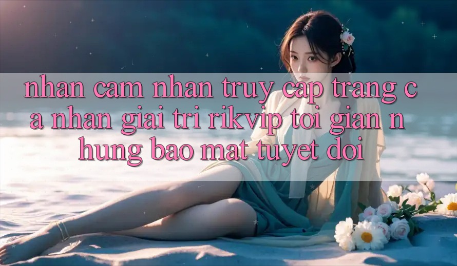 Nhận cảm nhận Truy cập trang cá nhân Giải Trí Rikvip: Tối Giản Nhưng Bảo Mật Tuyệt Đối