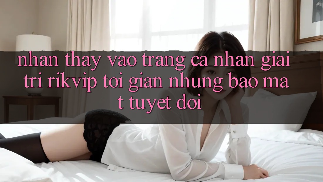 Nhận thấy Vào trang cá nhân Giải Trí Rikvip: Tối Giản Nhưng Bảo Mật Tuyệt Đối