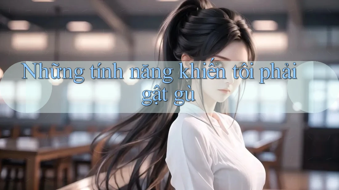 Những tính năng khiến tôi phải gật gù Những tính năng khiến tôi phải gật gù