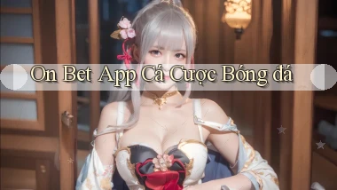 on bet app cá cược bóng đá