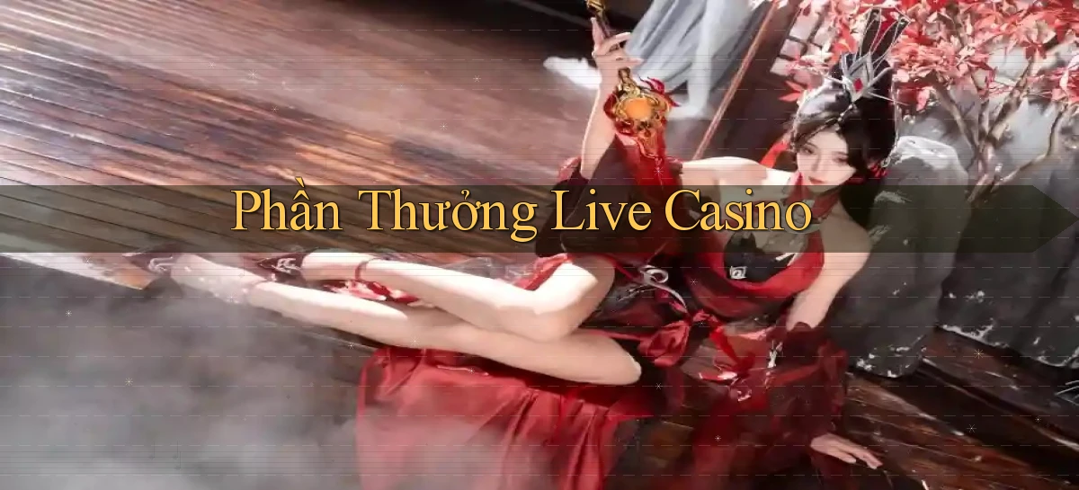 Phần thưởng Live casino