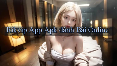rikvip  app apk đánh bài online