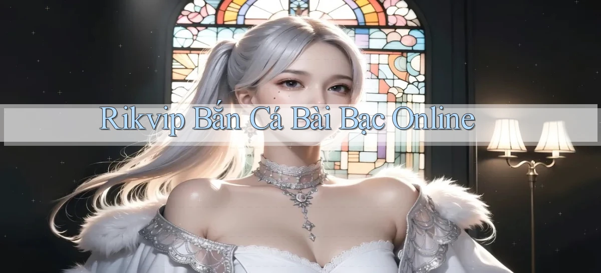 rikvip  bắn cá bài bạc online