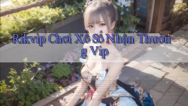 rikvip  chơi xổ số nhận thưởng vip
