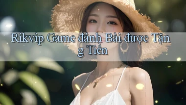 rikvip  game đánh bài được tặng tiền