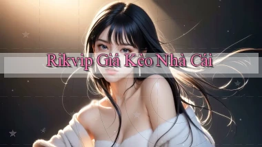rikvip  giá kèo nhà cái
