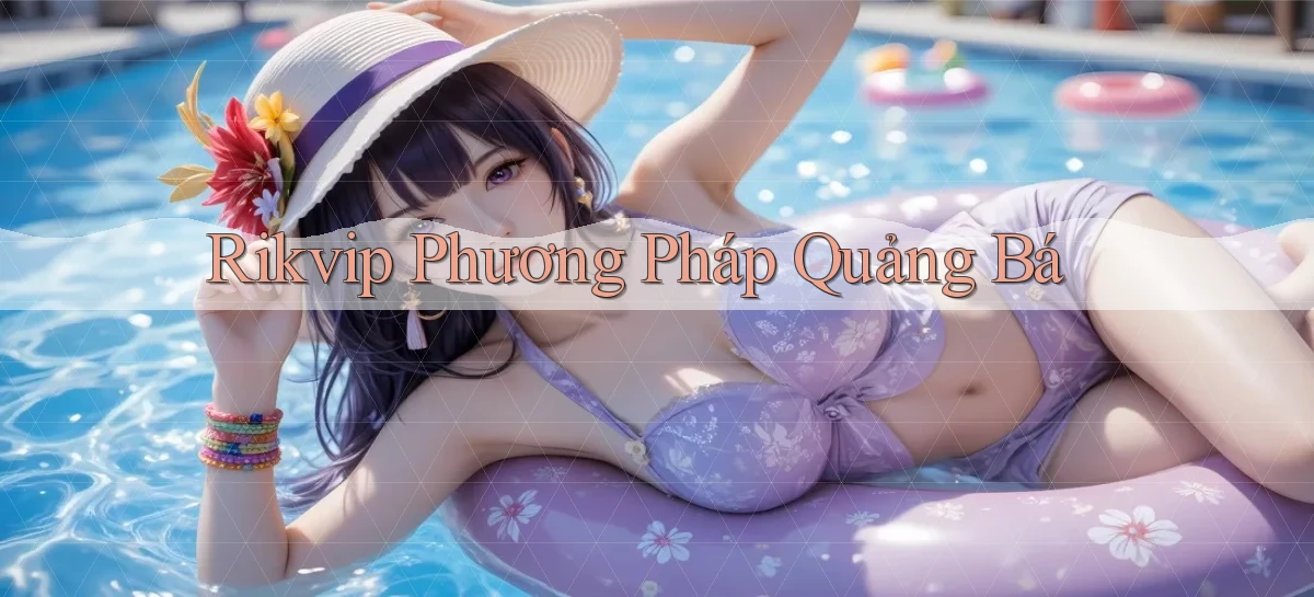 rikvip  phương pháp quảng bá