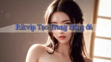 rikvip  tạo trang bóng đá
