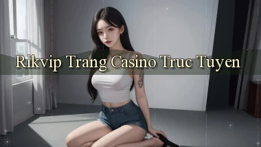 rikvip  trang casino trực tuyến