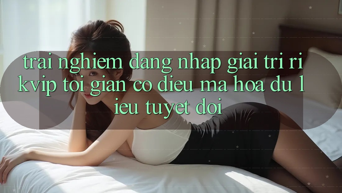 Trải Nghiệm Đăng Nhập Giải Trí Rikvip: Tối Giản Có điều Mã hóa dữ liệu Tuyệt Đối