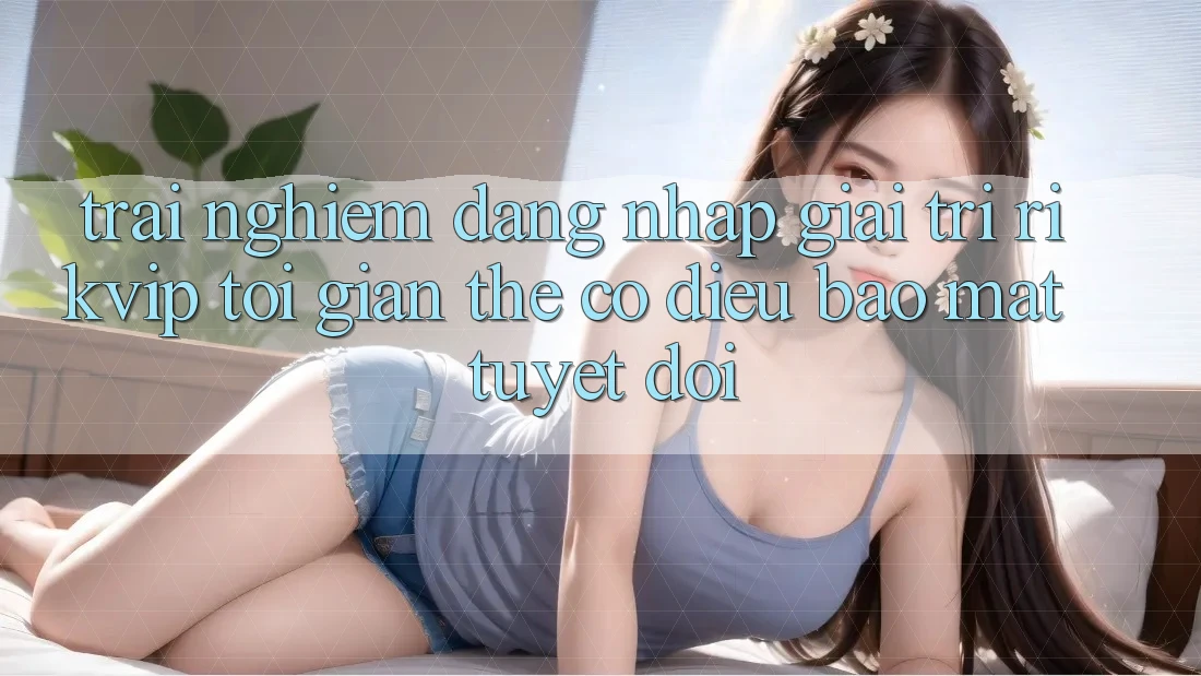 Trải Nghiệm Đăng Nhập Giải Trí Rikvip: Tối Giản Thế có điều Bảo Mật Tuyệt Đối