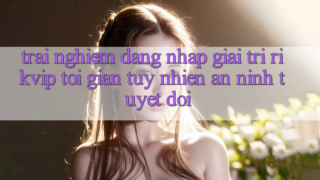Trải Nghiệm Đăng nhập Giải Trí Rikvip: Tối Giản Tuy nhiên An ninh Tuyệt Đối Trải Nghiệm Đăng nhập Giải Trí Rikvip: Tối Giản Tuy nhiên An ninh Tuyệt Đối