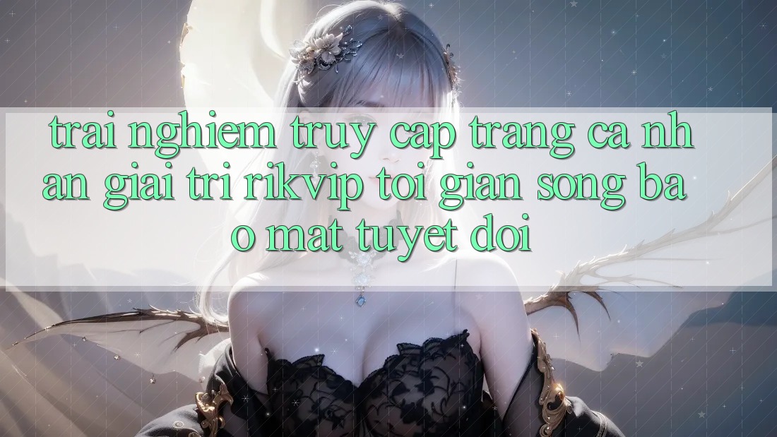 Trải Nghiệm Truy cập trang cá nhân Giải Trí Rikvip: Tối Giản Song Bảo Mật Tuyệt Đối