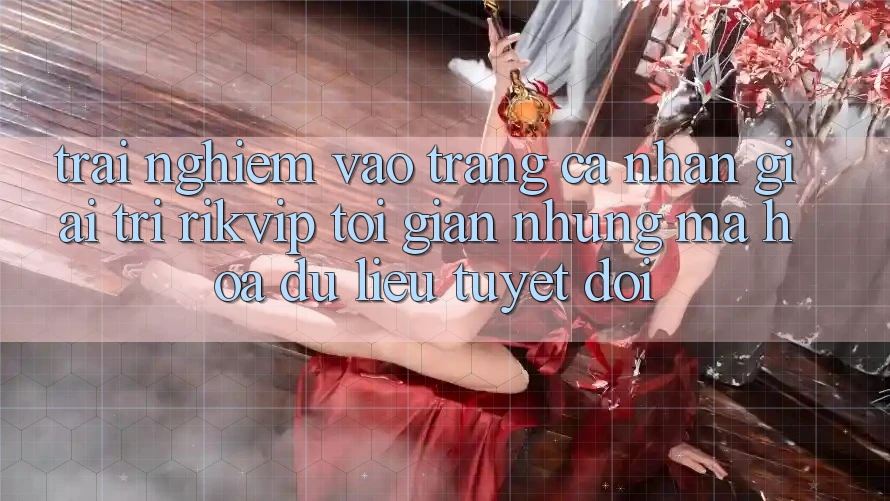 Trải Nghiệm Vào trang cá nhân Giải Trí Rikvip: Tối Giản Nhưng Mã hóa dữ liệu Tuyệt Đối