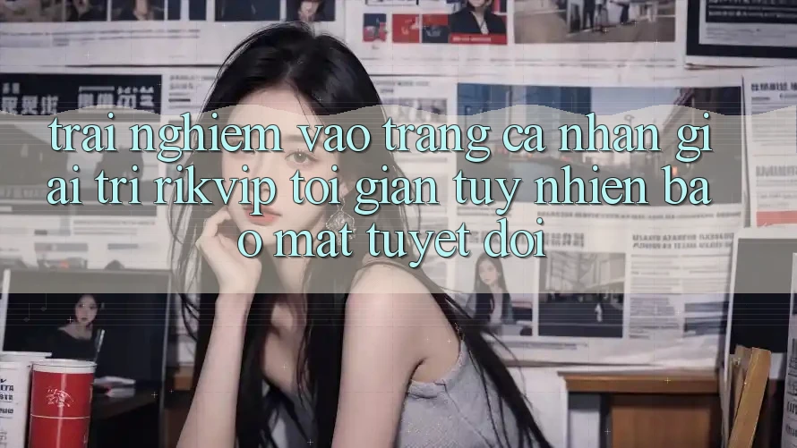 Trải Nghiệm Vào trang cá nhân Giải Trí Rikvip: Tối Giản Tuy nhiên Bảo Mật Tuyệt Đối